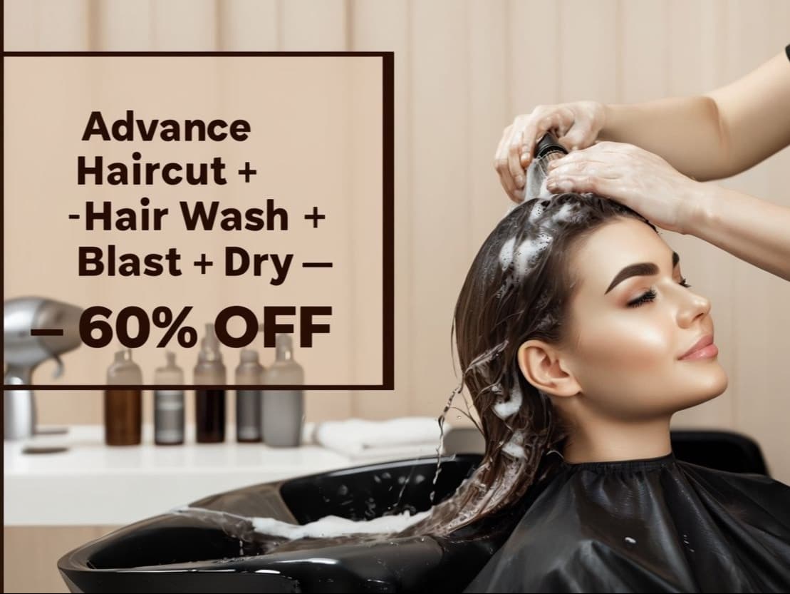 Women’s Deals - Advance Haircut + Hair Wash + Blast Dry — 60% OFF
